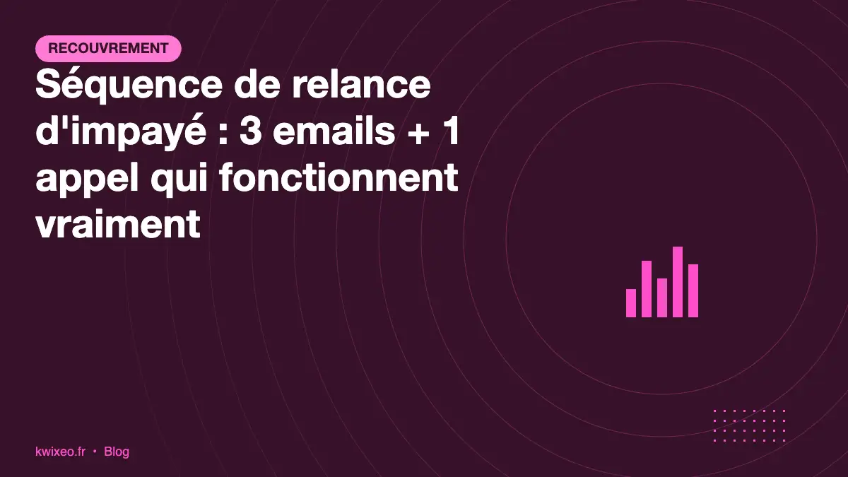Séquence relance impayé : 3 emails et 1 appel pour PME B2B en 2026