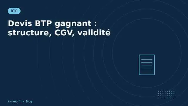 Devis BTP gagnant — structure, CGV, validité, conversion | Kwixéo