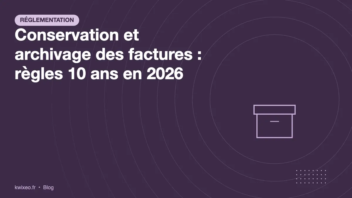 Conservation et archivage des factures : règles 10 ans pour PME en 2026