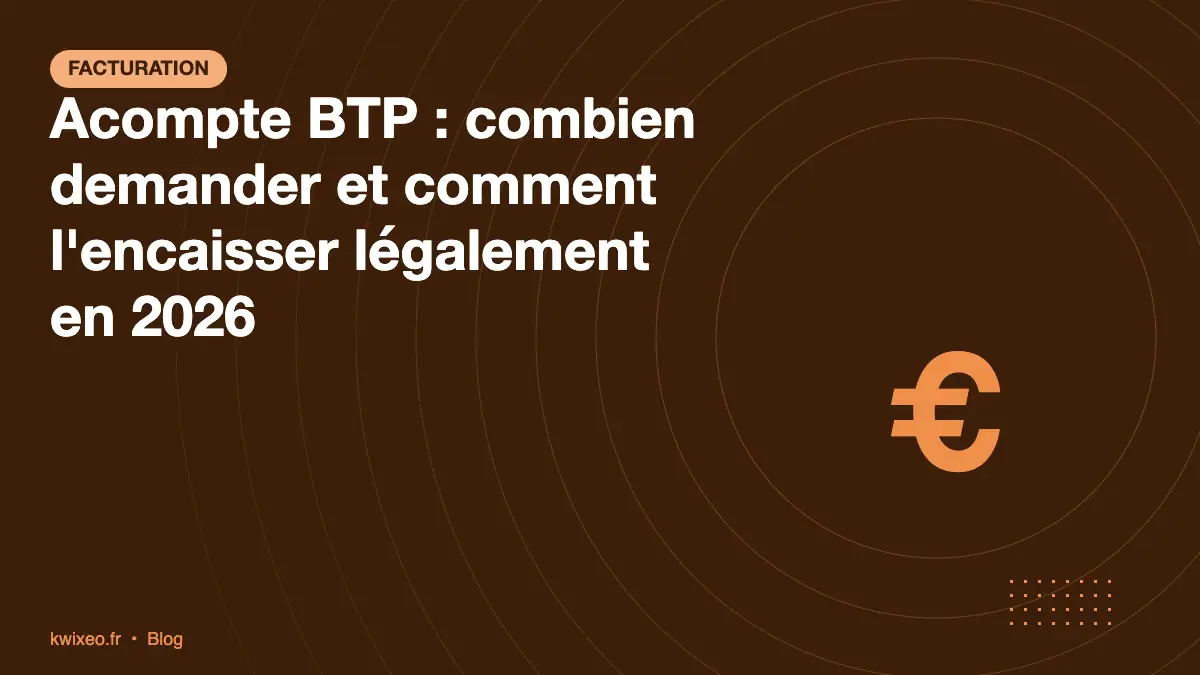 Acompte BTP en 2026 : montant à demander et encaissement sécurisé