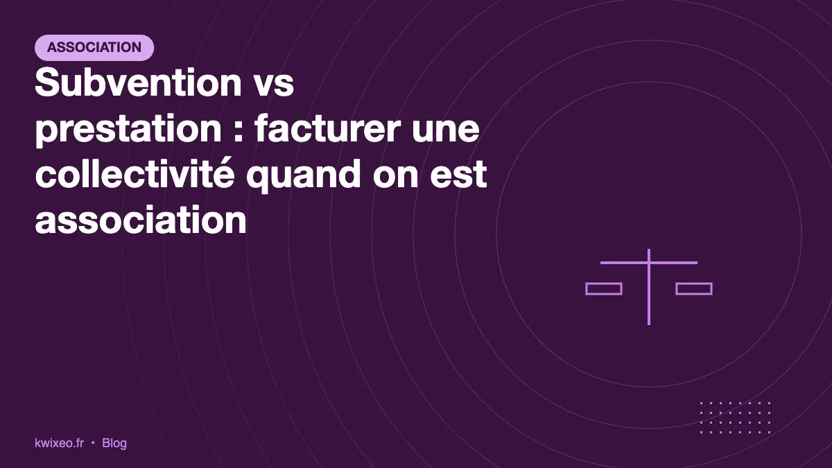 Subvention vs prestation : facturer une collectivité publique en 2026