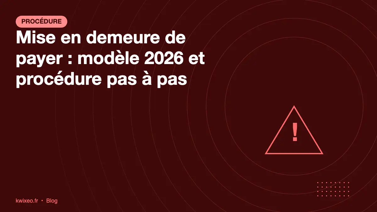Mise en demeure de payer 2026 : modèle, procédure et bascule injonction