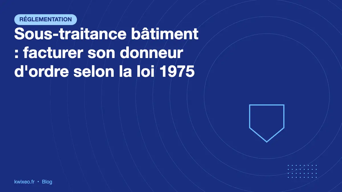Sous-traitance BTP : facturer le donneur d'ordre selon la loi 1975