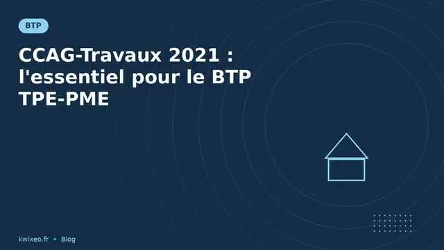 CCAG-Travaux 2021 — guide essentiel pour TPE-PME BTP | Kwixéo