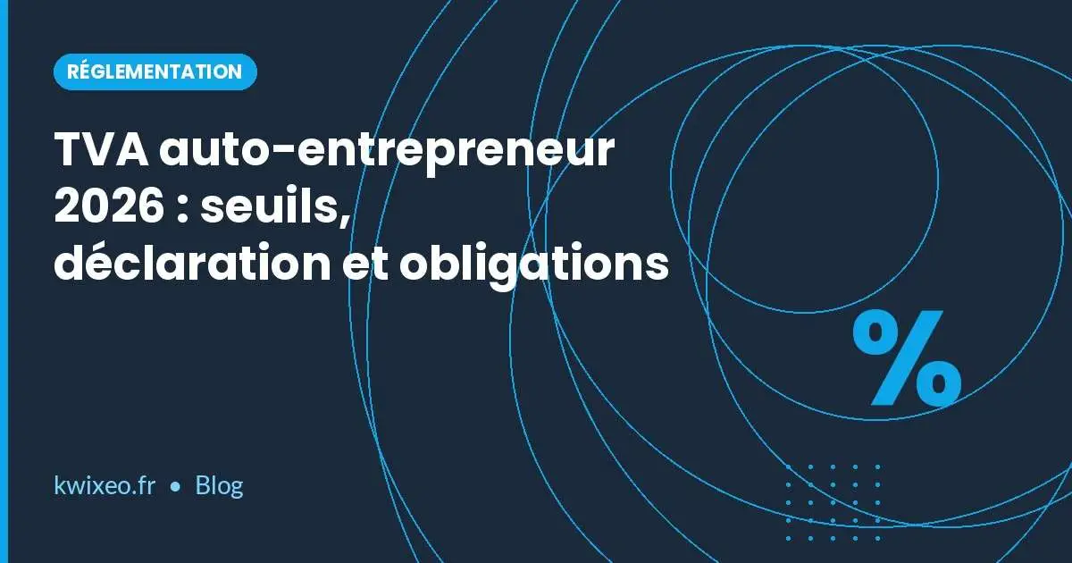 TVA auto-entrepreneur 2026 : seuils, déclaration et obligations fiscales