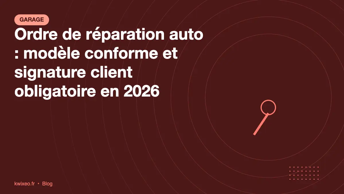 Ordre de réparation auto : modèle conforme et signature client en 2026