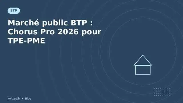 Marché public BTP — facturer une collectivité via Chorus Pro | Kwixéo