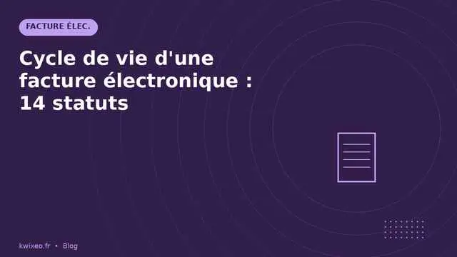 14 statuts du cycle de vie d'une facture électronique — DGFiP | Kwixéo